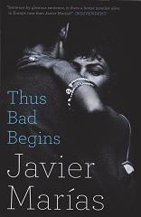 Thus Bad Begins by Javier Marias